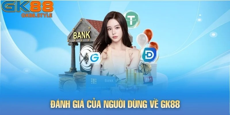 Đánh giá của người dùng về gk88