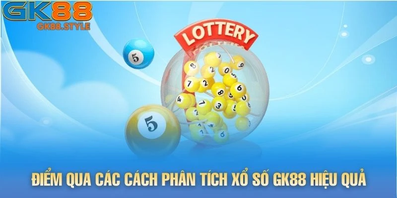 Điểm qua các cách phân tích Xổ Số gk88 hiệu quả