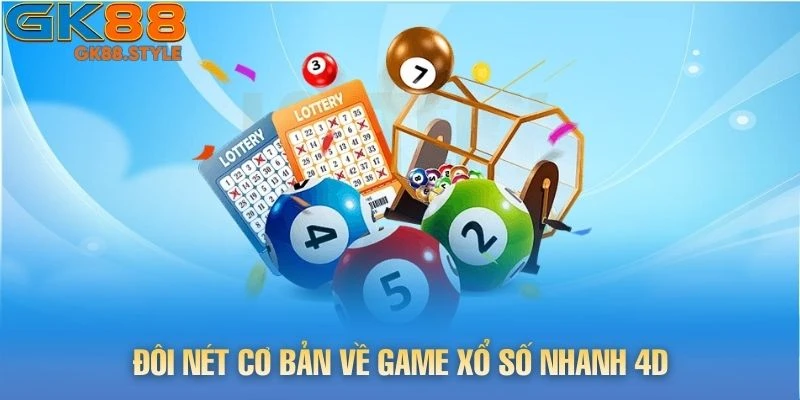 Đôi nét cơ bản về game Xổ Số Nhanh 4d