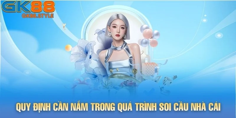 Quy định cần nắm trong quá trình soi cầu nhà cái